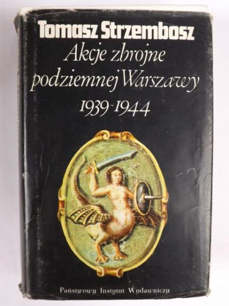 Akcje zbrojne podziemnej Warszawy 1939 - 1944