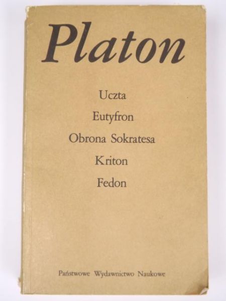 Platon - Uczta, Eutyfron, Obrona Sokratesa, Kriton, Fedon