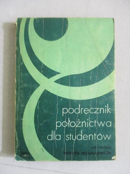 Michałkiewicz Witold (red.) - Podręcznik położnictwa dla studentów