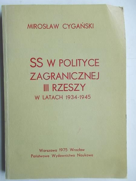Cygański Mirosław - SS w polityce zagranicznej III Rzeszy w latach 1934-1945