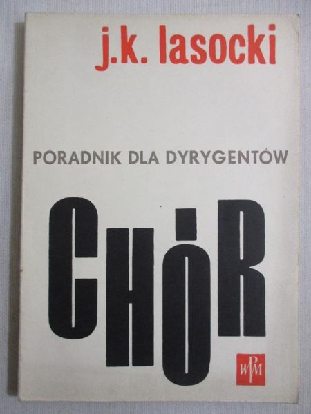 Lasocki J. K. - Chór. Poradnik dla dyrygentów