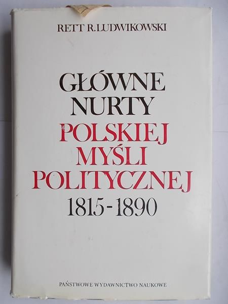 Ludwikowski Rett R. - Główne nurty polskiej myśli politycznej 1815 - 1890