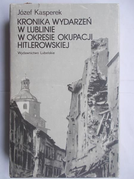 Kronika wydarzeń w Lublinie w okresie okupacji hitlerowskiej