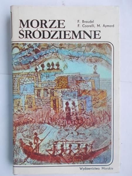 Braudel Fernand - Morze Śródziemne. Region i jego dzieje
