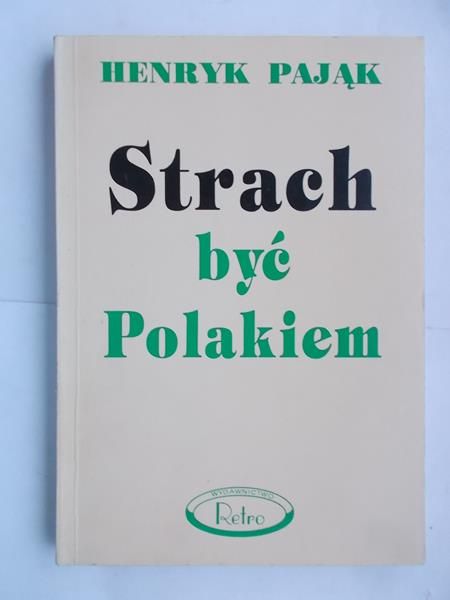 Pająk Henryk - Strach być Polakiem
