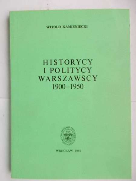 Historycy i Politycy Warszawskie 1900-1950