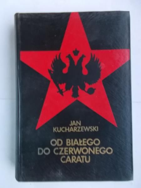 Kucharzewski Jan - Od białego do czerwonego caratu