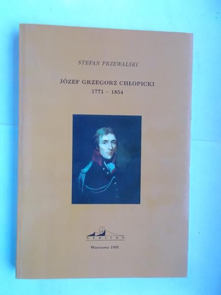 Józef Grzegorz Chłopicki 1771-1854
