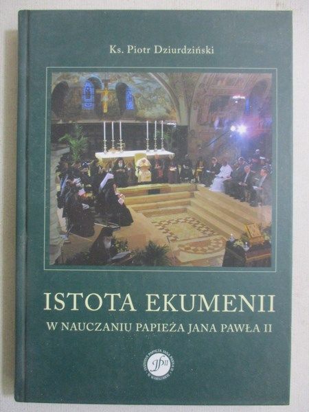 Istota ekumenii w nauczaniu papieża Jana Pawła II