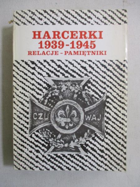 Harcerki 1939-1945. Relacje-Pamiętniki