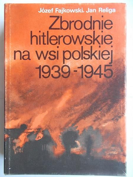Zbrodnie hitlerowskie na wsi polskiej 1939-1945