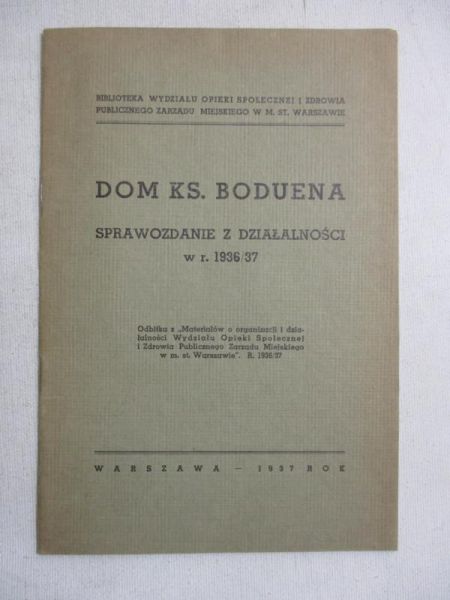 Dom ks. Boduena. Sprawozdanie z działalności w r. 1936/37, 1937 r.