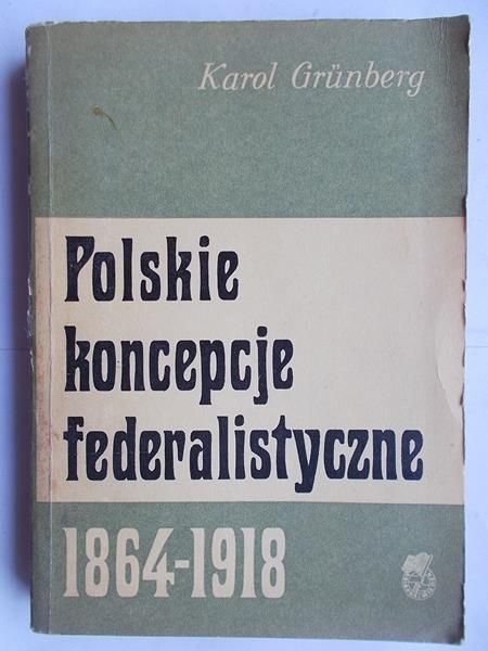 Polskie koncepcje federalistyczne 1864-1918