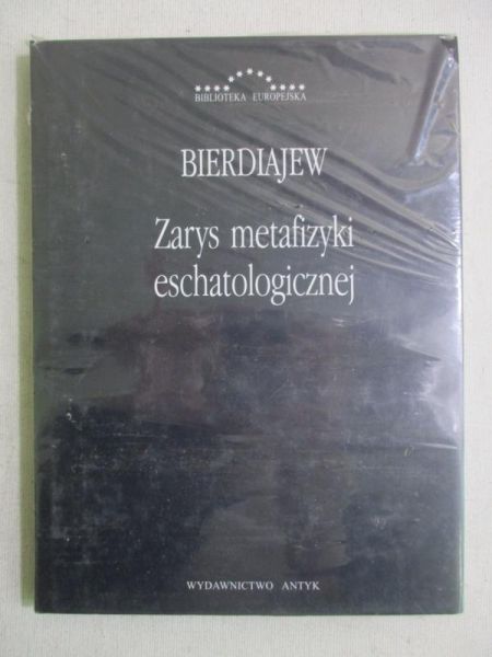 Bierdiajew Mikołaj - Zarys metafizyki eschatologicznej, NOWA