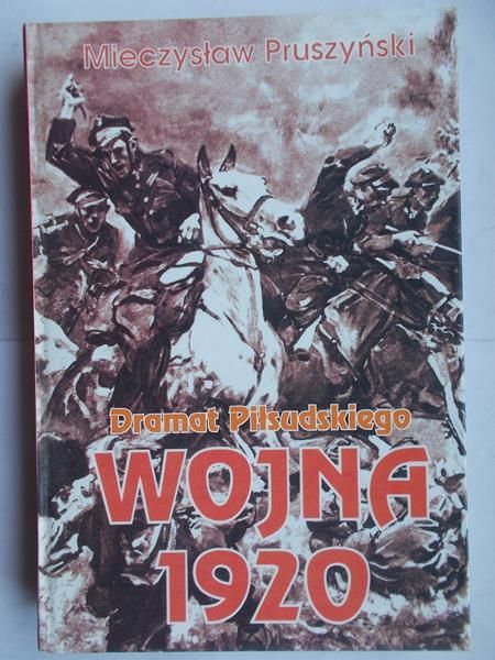 Dramat Piłsudskiego. Wojna 1920