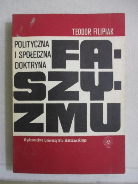 Filipiak Teodor - Polityczna i społeczna doktryna faszyzmu