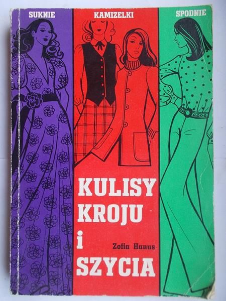 Hanus Zofia - Suknie,kamizelki,spodnie. Kulisy kroju i szycia