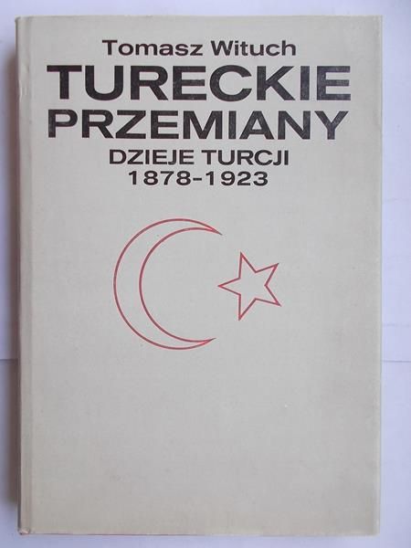 Tureckie przemiany. Dzieje Turcji 1878-1923