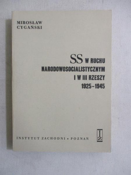 Cygański Mirosław - SS w ruchu narodowosocjalistycznym i w III Rzeszy 1925-1945