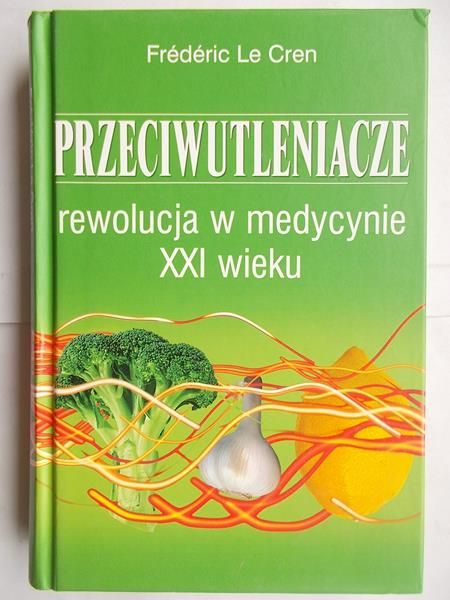 Przeciwutleniacze. Rewolucja w medycynie XXI wieku
