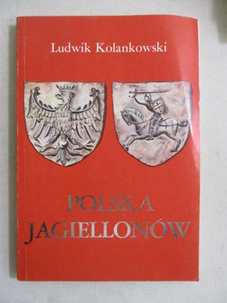 Kolanowski Ludwik - Polska Jagiellonów