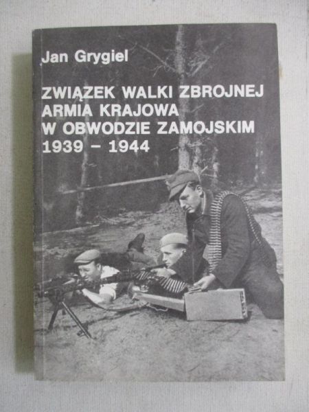 Związek walki zbrojnej. Armia Krajowa w obwodzie zamojskim 1939-1944