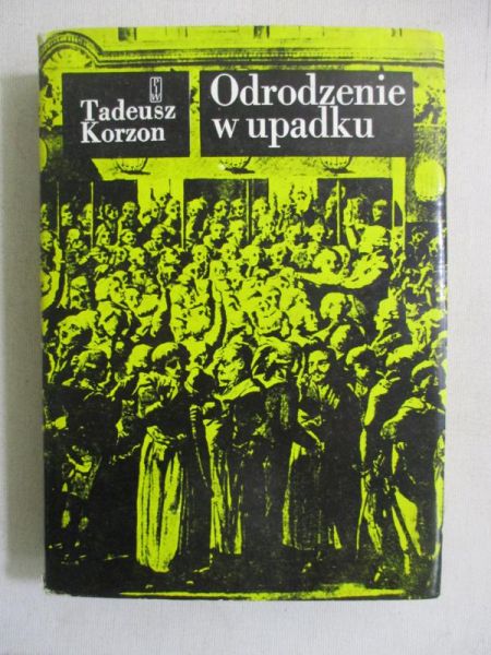 Korzon Tadeusz - Odrodzenie w upadku