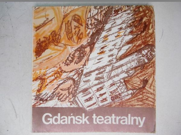 Ciechowicz Jan (red.) - Gdańsk teatralny