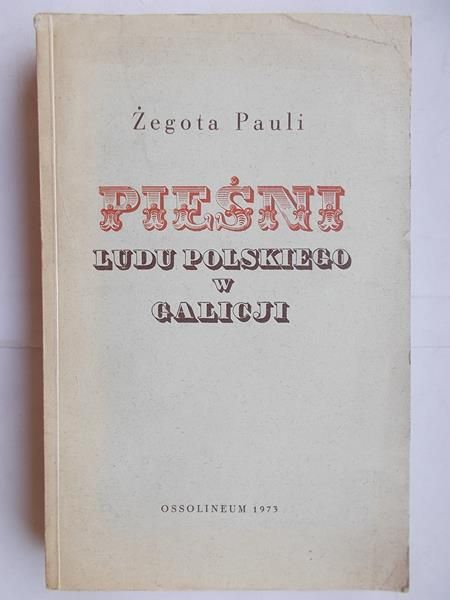 Pauli Żegota - Pieśni ludu polskiego w Galicji