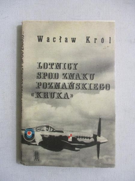 Król Wacław - Lotnicy spod znaku poznańskiego „Kruka”