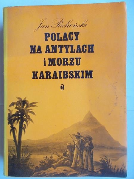 Pachoński Jan - Polacy na Antylach i Morzu Czerwonym