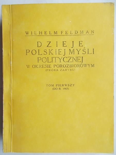 Dzieje Polskiej myśli politycznej w okresie porozbiorowym  (próba zarysu)