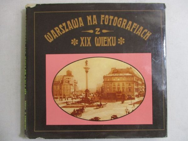 Warszawa na fotografiach z XIX wieku