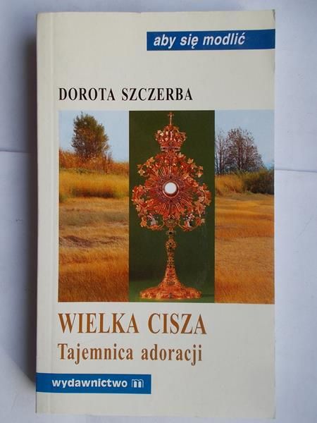 Wielka cisza. Tajemnica adoracji