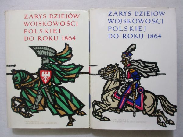 Sikorski Janusz (red.) - Zarys dziejów wojskowości polskiej do roku 1864, tom I-II