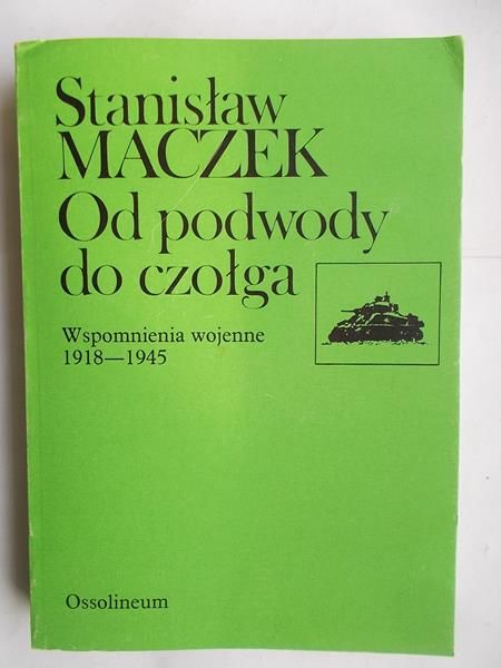 Maczek Stanisław - Od podwody do czołga