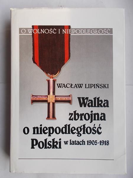 Walka zbrojna o niepodległość Polski w latach 1905 -1918