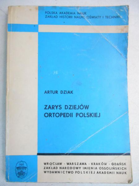 Dziak Artur  - Zarys dziejów ortopedii polskiej