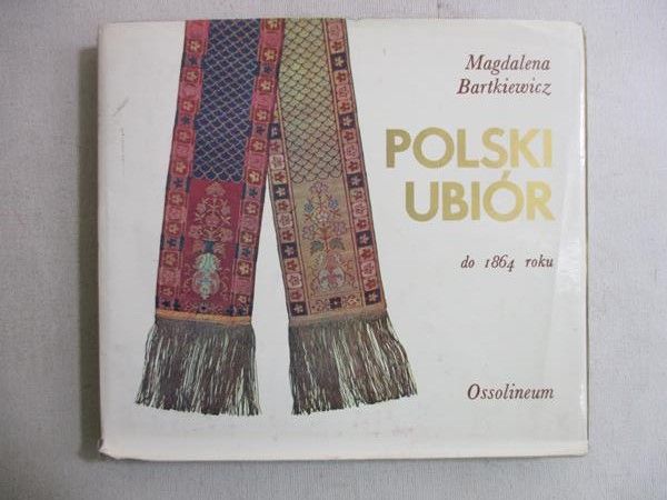 Bartkiewicz Magdalena - Polski ubiór do 1864 roku