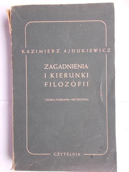Ajdukiewicz Kazimierz  - Zagadnienia i kierunki filozofii