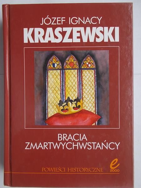 Kraszewski Józef Ignacy - Bracia zmartwychwstańcy