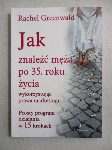 Jak znaleźć męża po 35 roku życia wykorzystując prawa marketingu
