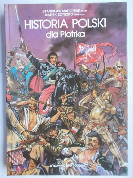 Marciniak Stanisław - Historia Polski dla Piotrka