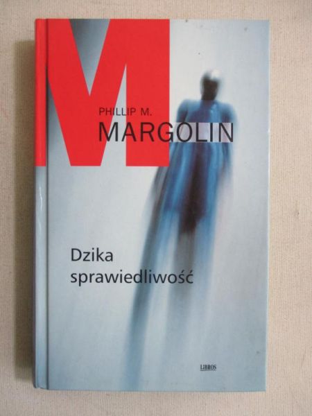 Margolin Phillip M. - Dzika sprawiedliwość