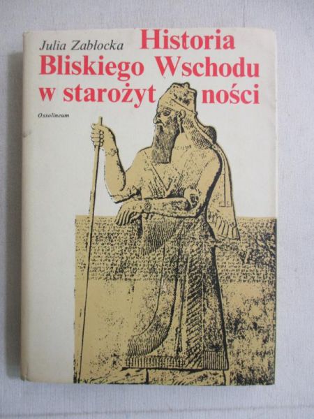 Zabłocka Julia - Historia Bliskiego Wschodu w starożytności