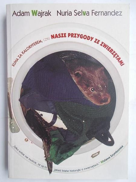 Kuna za kaloryferem, czyli nasze przygody ze zwierzętami
