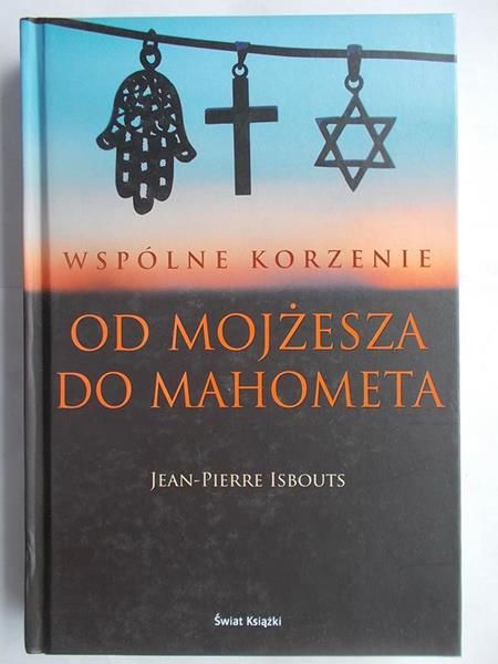 Wspólne korzenie. Od Mojżesza do Mahometa