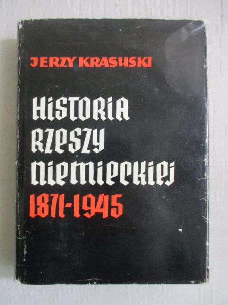 Krasuski Jerzy - Historia Rzeszy Niemieckiej 1871 - 1945