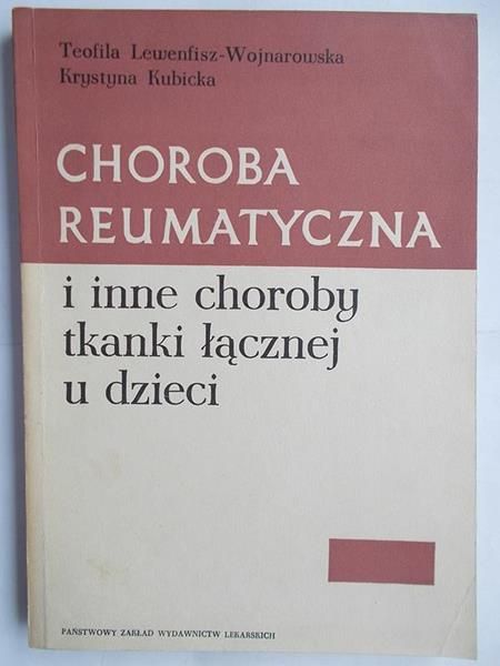 Lewenfisz – Wojnarowska Teofila - Choroba reumatyczna i inne choroby tkanki łącznej u dzieci