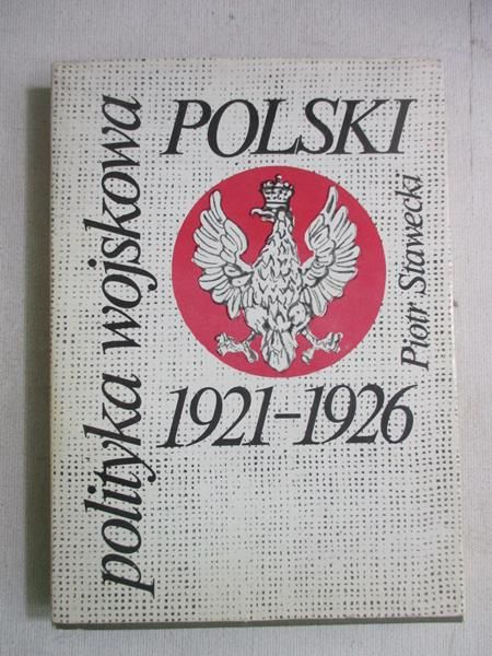 Polityka wojskowa Polski 1921 - 1926
